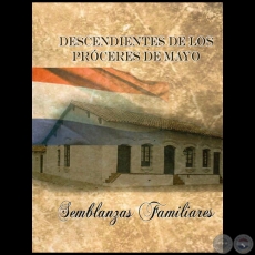 DESCENDIENTES DE LOS PRÓCERES DE MAYO: Semblanzas Familiares - Autor: JORGE TROCHE INFANTE - Año: 2013